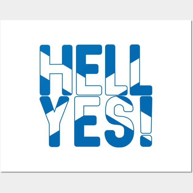 HELL YES!, Scottish Independence Saltire Flag Text Slogan Wall Art by MacPean